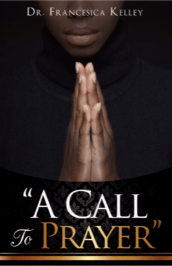 A Call To Prayer by Dr. Francesica Kelley